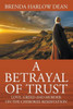 A Betrayal of Trust: Love, Greed & Murder on the Cherokee Reservation