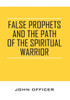 False Prophets and the Path of the Spiritual Warrior