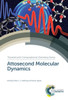 Attosecond Molecular Dynamics (Theoretical and Computational Chemistry Series, Volume 13)