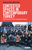 Contested Spaces in Contemporary Turkey: Environmental, Urban and Secular Politics (Library of Modern Turkey)