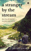 A Stranger by the Stream: Most Times We Find Love. Sometimes, Love Finds You.