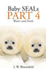 Baby SEALs Part 4: Water and Exile