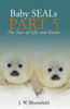 Baby SEALs Part 5: The Year of Life and Death