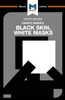 An Analysis of Frantz Fanon's Black Skin, White Masks (The Macat Library)