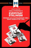 An Analysis of Sheila Fitzpatrick's Everyday Stalinism: Ordinary Life in Extraordinary Times: Soviet Russia in the 1930s (The Macat Library)