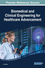 Biomedical and Clinical Engineering for Healthcare Advancement (Advances in Bioinformatics and Biomedical Engineering)