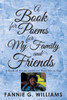 A Book of Poems for My Family and Friends: A Book of Poems and Love from Me to You!