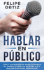 Hablar en Público: Tips y Estrategias para Superar el Miedo a Hablar en Público y Dar un Discurso Poderoso (Public speaking spanish version) (Autodesarrollo) (Spanish Edition)