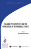 ISLAMIC PERSPECTIVES ON THE PRINCIPLES OF BIOMEDICAL ETHICS (Intercultural Dialogue in Bioethics)