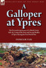 A Galloper at Ypres: the Personal experiences of a British Army Aide-de-Camp at the First and Second Battles of Ypres during the First World War