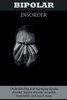 Bipolar Disorder: Understanding and managing bipolar disorder, bipolar disorder remedies, treatments, and much more!