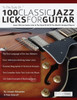 100 Classic Jazz Licks for Guitar: Learn 100 Jazz Guitar Licks In The Style Of 20 Of The Worlds Greatest Players (Learn How to Play Jazz Guitar)