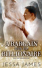 A Bargain With The Billionaire (Bad Boy Billionaires)