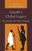 Gandhi's Global Legacy: Moral Methods and Modern Challenges (Studies in Comparative Philosophy and Religion)