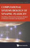 Computational Systems Biology of Synaptic Plasticity: Modeling of Biochemical Pathways Related to Memory Formation and Impairement (Series on Advances in Bioinformatics and Computational Biology)