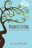 Branch Living: Your Guide to Putting Faith in Life and Life in Faith