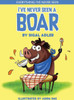 I've Never Seen A Boar: Children's books To Help Kids Sleep with a Smile (02) (Everything I've Never Seen. Bedtime Book for Kids)