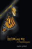 Becoming Me - A Metamorphosis