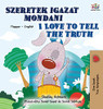 I Love to Tell the Truth (Hungarian English Bilingual Children's Book) (Hungarian English Bilingual Collection) (Hungarian Edition) - Hardcover