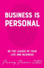 Business in Personal: Be the Leader of Your Life and Business