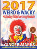 2017 Weird & Wacky Holiday Marketing Guide: Your business calendar of marketing ideas