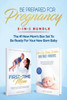 Be Prepared for Pregnancy: 2-in-1 Bundle: First-Time Mom: What to Expect When You're Expecting + No-Cry Baby Sleep Solution - The #1 New Mom's Box Set to be Ready for Your Newborn Baby