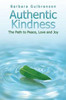 Authentic Kindness: The Path to Peace, Love and Joy