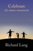 Celebrare chi siamo veramente (Italian Edition)