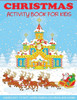 Christmas Activity Book for Kids: Mazes, Dot to Dot Puzzles, Word Search, Color by Number, Coloring Pages, and More! (Activity Books for Kids)