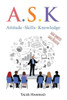 A.S.K. Attitude, Skills, and Knowledge