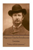 Algernon Charles Swinburne - Locrine: Today will die tomorrow. 