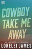 Cowboy Take Me Away (Rough Riders) (Volume 16)