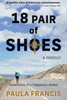 18 Pair of Shoes: A Memoir: Adventures of a Happiness Walker