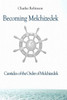 Becoming Melchizedek: Heaven's Priesthood and Your Journey: All Books and Study Guides (The Canticles of the Order of Melchizedek)