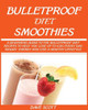 BULLETPROOF DIET SMOOTHIE: : A Beginner's Guide to the Bulletproof Diet: Recipes to help you Lose up to 1LBS Every Day, Regain Energy and Live a Healthy Lifestyle.