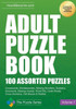 Adult Puzzle Book: 100 Assorted Puzzles (The Puzzle Series)