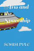 Aris and the Spaceship (KID'S ENTERTAINMENT AND SHORT STORIES)