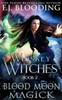 Blood Moon Magick (Whiskey Witches)