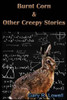 Burnt Corn & Other Creepy Stories