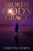 Broken In God's Grace