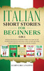 Italian Short Stories for Beginners 5 in 1: Over 500 Dialogues and Daily Used Phrases to Learn Italian in Your Car. Have Fun & Grow Your Vocabulary, ... Learning Lessons (Italian for Adults)