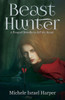 Beast Hunter: A Prequel Novella to Kill the Beast (0) (Beast Hunters)