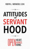 Attitudes of Servanthood : Open Heart. Open Hands. Open Arms