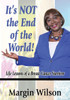 It's NOT the End of the World!: Life Lessons of a Breast Cancer Survivor