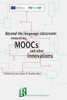 Beyond the language classroom: researching MOOCs and other innovations