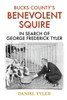 Bucks County's Benevolent Squire: In Search of George Frederick Tyler