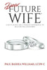 Dear Future Wife: A Man's Guide and a Woman's Reference to Healthy Relationships