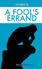 A Fool's Errand: A Brief, Informal Introduction to Philosophy for Young Catholics