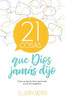 21 cosas que Dios jamás dijo (Spanish Edition)