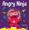 Angry Ninja: A Children's Book About Fighting and Managing Anger (1) (Ninja Life Hacks)